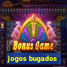 jogos bugados